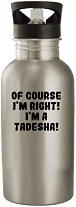 Molandra Ürünleri Elbette Haklıyım! Ben bir Tadesha'yım! - 20oz Paslanmaz Çelik Su Şişesi, Gümüş